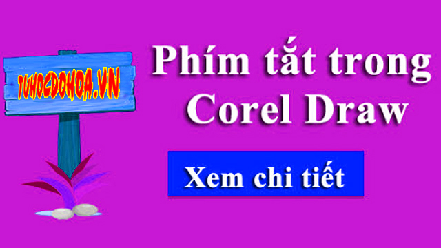 Phím tắt trong Corel - Tổng hợp những tổ hợp phím tắt DW